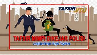 Mimpi Di Kejar Polisi No Togel